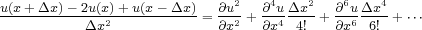 u(x+---x)---2u(x)+-u(x------x)  @u2   @4u --x2  @6u --x4
             x2           = @x2 + @x4 4! + @x6 6! +
