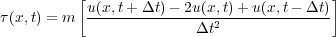 
(x;t) = m  u(x;t+---t)---2u(x;t)-+-u(x;t------t)
                         t2
