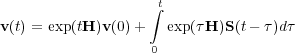                    Zt
v(t) = exp(tH)v(0) +  exp(  H)S(t     )d
                   0
