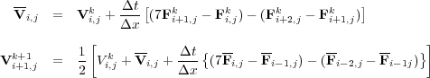             --                t
(94)         Vi;j  =  Vki;j + --x (7Fki+1;j   Fki;j)   (Fki+2;j   Fki+1;j)

            k+1      1   k   --     --t    --   --       --      --
          V i+1;j  =  2  Vi;j + Vi;j +  x (7Fi;j   Fi   1;j)   (Fi   2;j   Fi  1j)
