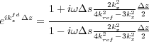                      2
  fd     1+ i!   s4k22k-x3k2 -2z
eikz   z = ---------re2fk2x-x --z
         1   i!   s4k2ref--3k2x-2-
