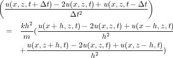                         u(x;z;t+    t)   2u(x;z;t)+ u(x;z;t      t
                    ---------------- --t2----------------
                             2
                        =  kh--(u(x-+-h;z;t)---2u(x;z2;t)-+-u(x----h;z;t)
                            m                  h
                           + u(x;z +-h;t)---2u(x;z;t)+-u(x;z---h;t))
                                             h2
