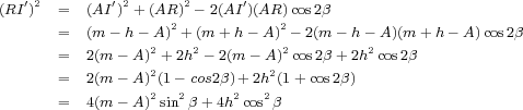 (8)          (RI0)2 =   (AI0)2+ (AR)2    2(AI0)(AR) cos2
                   =   (m    h   A)2+ (m +h    A)2   2(m    h   A)(m +h    A)cos2
                   =   2(m    A)2+ 2h2   2(m    A)2cos2  + 2h2cos2
                   =   2(m    A)2(1   cos2  )+ 2h2(1+ cos2  )
                              2  2     2   2
                   =   4(m    A) sin    +4h cos
