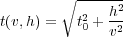        r ----h2-
t(v;h) =  t20 +-2
             v
