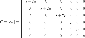           2                                3
               + 2                     0  0  0
          66                                77
          66            + 2             0  0  0 77
          66                     + 2    0  0  0 77
          66                                77
C = [ckl] = 66   0      0       0        0  0 77
          66    0      0       0    0      0 77
          66                                77
          64    0      0       0    0  0     75
