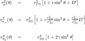   2            2         2      0
 vp(  )  =      vP0 1+   sin    + D

 2          2 h    v2P0  2    v2P0 0i
vs?(  ) =   vS0 1+   v2S0 sin   + v2S0D

 2              2           2
vsk(  ) =       vS0 1+ 2   sin
