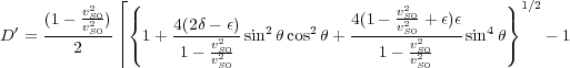           2  28                              2          9 1=2   3
 0  (1    vSv02) 6<     4(2       )  2    2    4(1   vvS20+   )    4 =       7
D = ----2S0- 4:1 + ----v2S0-sin    cos   + ------S0vS20----sin   ;       15
                    1   v2S0                1    vS20
