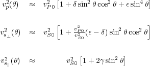  2         2          2    2       4
vp(  )      vP 01 +   sin    cos   +   sin

 2          2 h   v2P0        2    2 i
vs?(  )       vS0  1+ v2S0(       )sin   cos

 2               2           2
vsk(  )           vS0 1+ 2   sin
